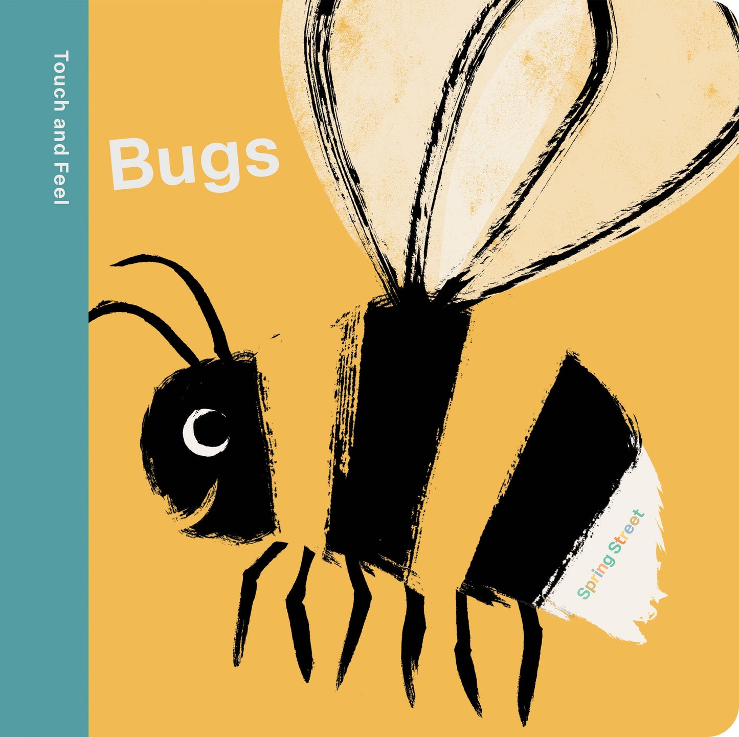 Spring Street Touch and Feel: Bugs: Board Book